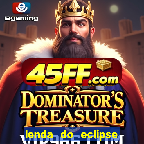 lenda do eclipse sol e lua